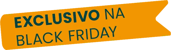 Exclusivo na Black Friday
